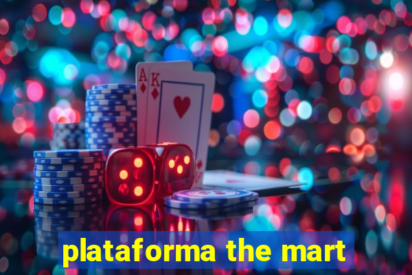 plataforma the mart